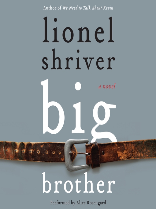 Title details for Big Brother by Lionel Shriver - Wait list